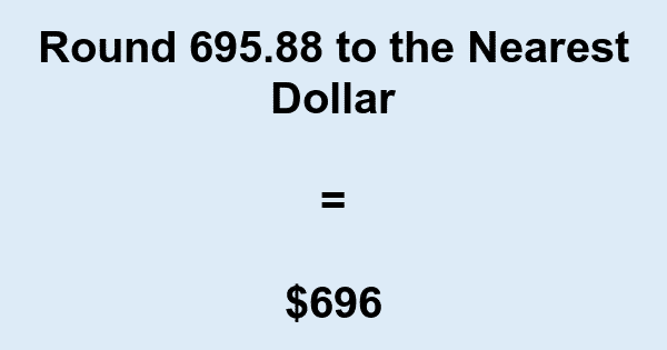 695 88 Rounded To The Nearest Dollar 6510549